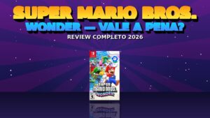 Super Mario Bros. Wonder Vale a Pena em 2026? Review Completo
